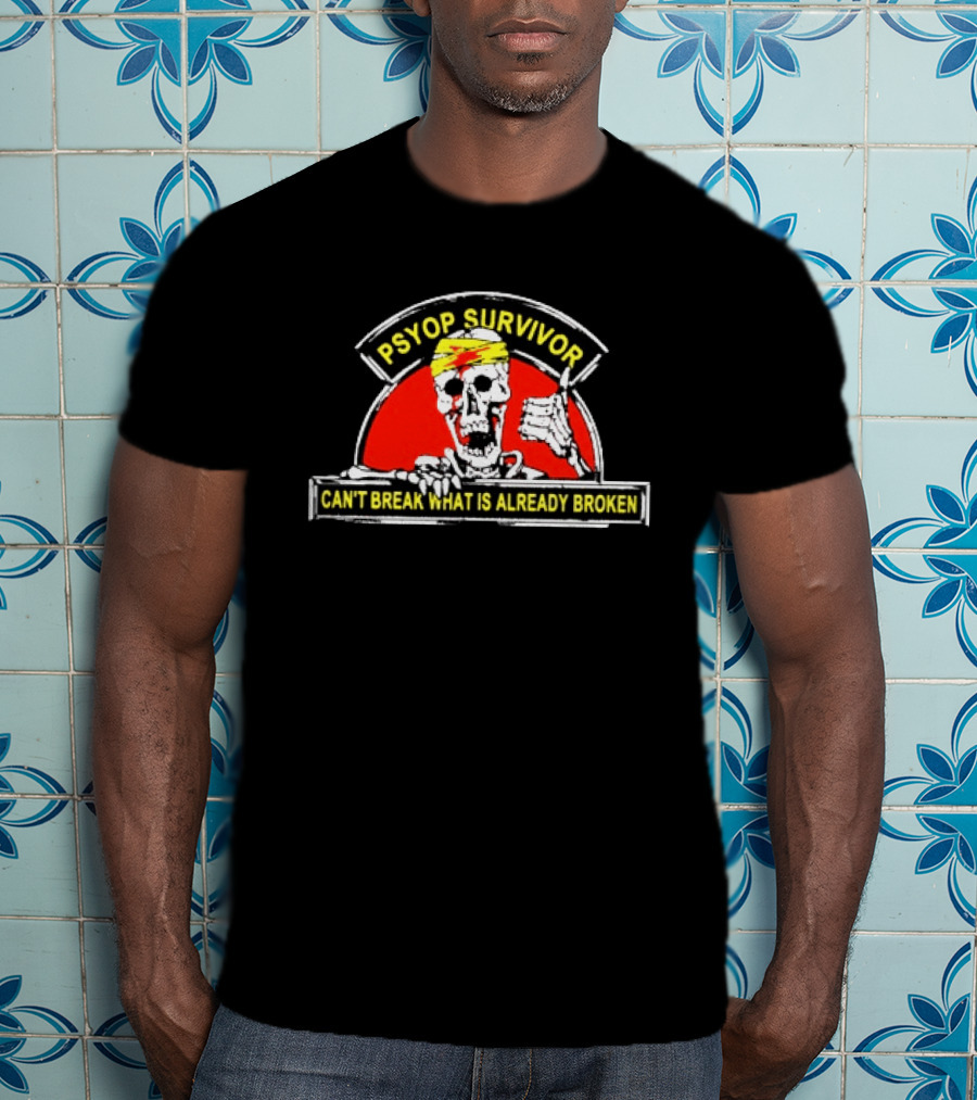 Psyop Survivor Can't Break What Is Already Broken Skeleton T-Shirt