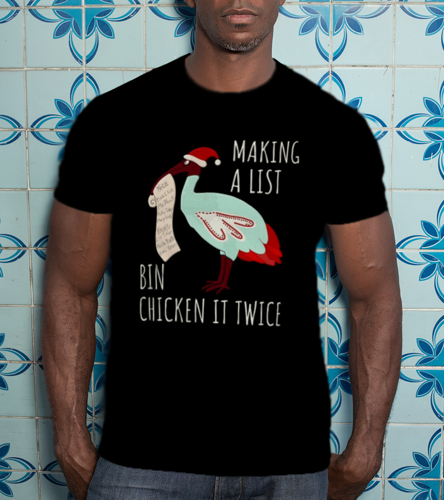 Making A List Bin Chicken It Twice Santa Hat Christmas T-Shirt
