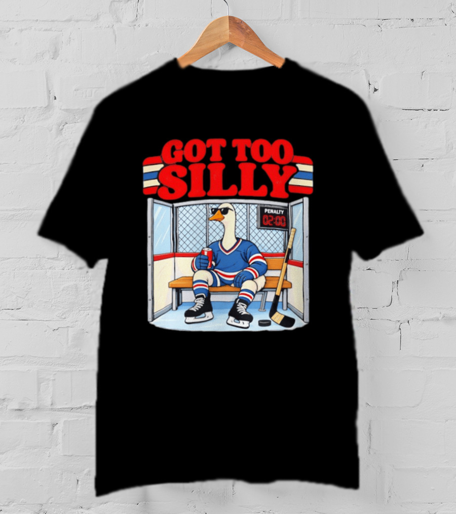Got Too Silly Goose Hockey Penalty Box Player T-Shirt