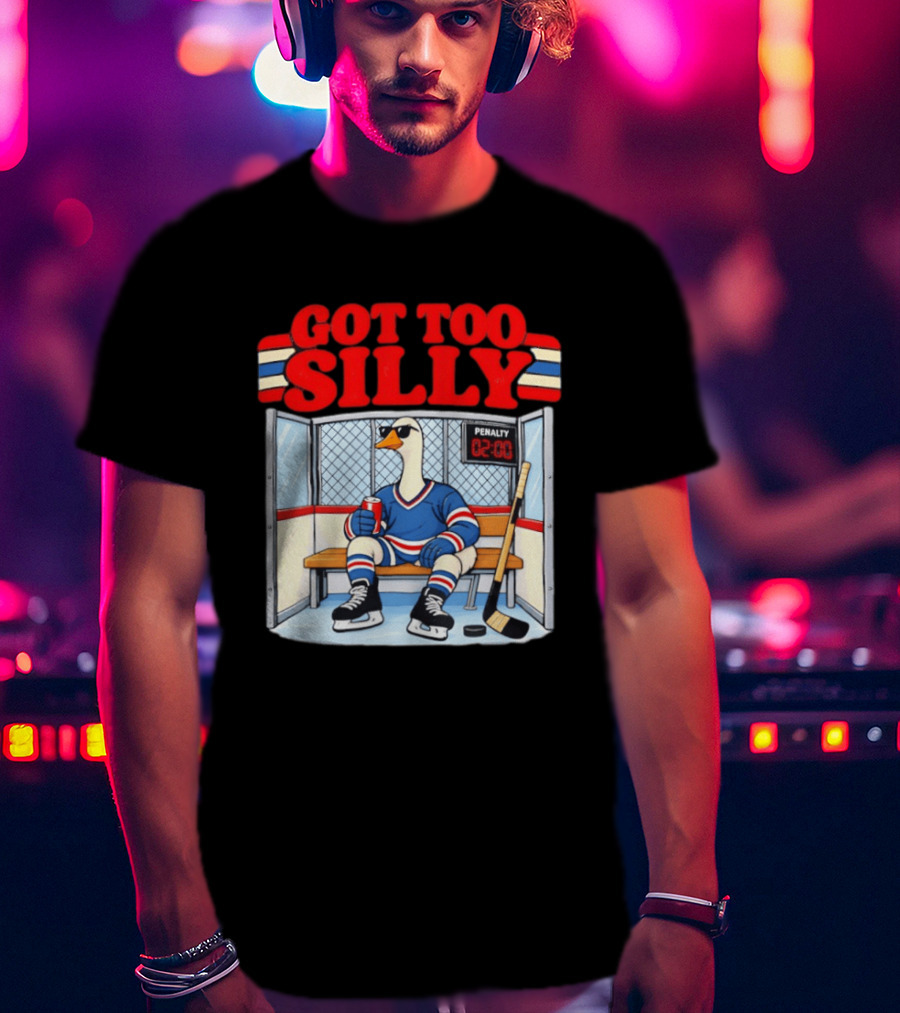 Got Too Silly Goose Hockey Penalty Box Player T-Shirt