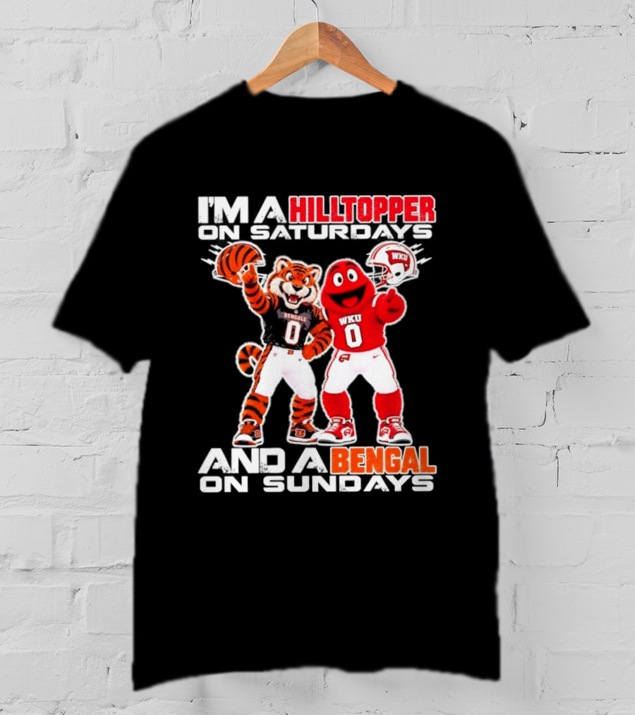 I'm A Hilltopper On Saturdays And A Bengal On Sundays WKU Bengals Football Mascots T-Shirt