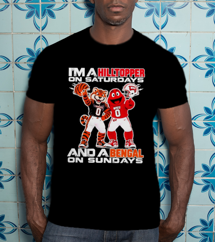 I'm A Hilltopper On Saturdays And A Bengal On Sundays WKU Bengals Football Mascots T-Shirt