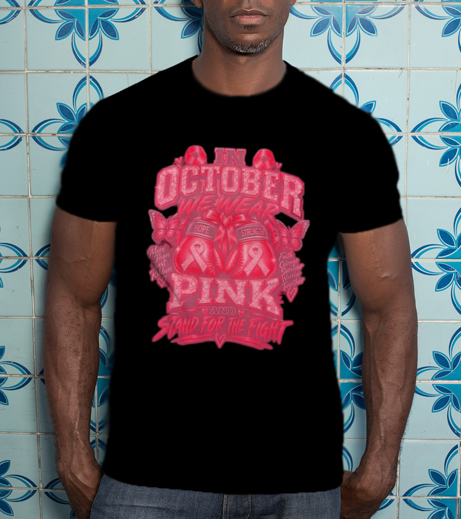 In October We Wear Pink Hope Strength Faith Courage Survivor Warrior Together Breast Cancer Awareness T-Shirt