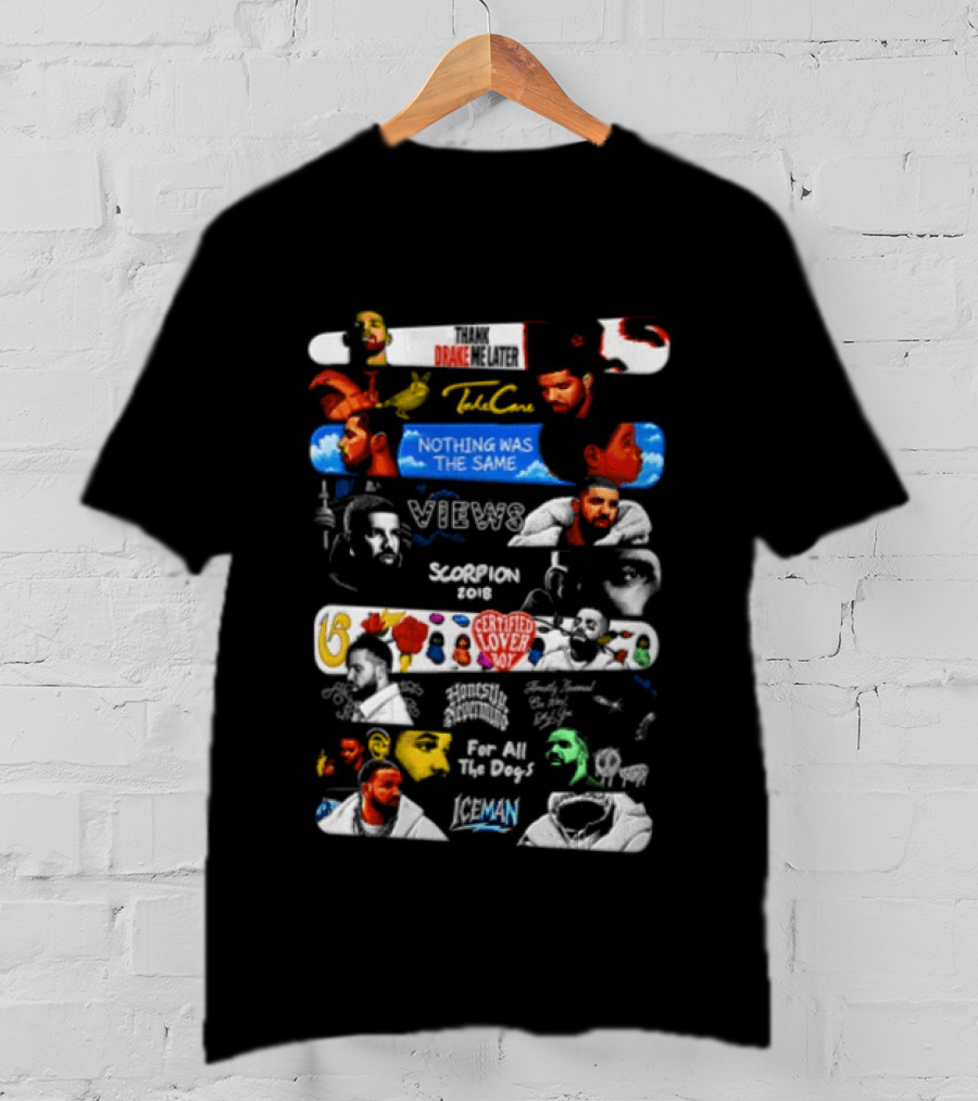 Drake Take Care Nothing Was The Same Views Scorpion Certified Lover Boy Thank Me Later Her Loss T-Shirt