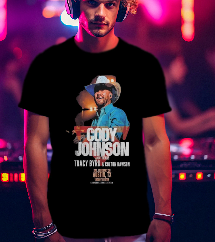 Cody Johnson And Friends Tracy Byrd Colton On Saturday February 20 Austin TX Moody Center T-Shirt