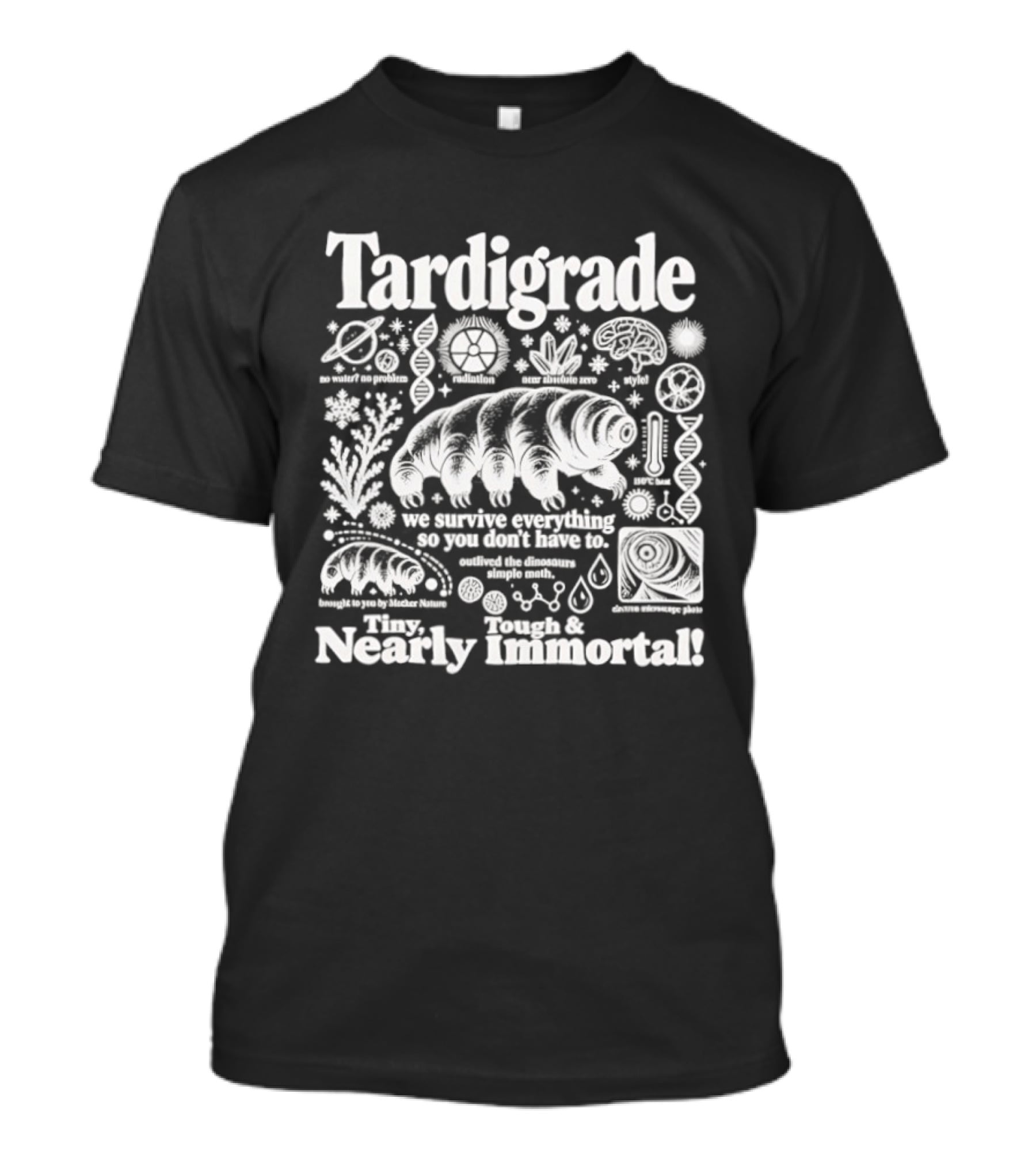 Tardigrade You Can't Kill Me Tiny Tough Nearly Immortal T-Shirt