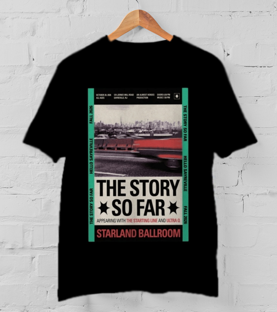 The Story So Far Starland Ballroom October 20 2026 Sayreville NJ Featuring The Starting Line Ultra Q An Almost Heroes Production Fall 2026 T-Shirt