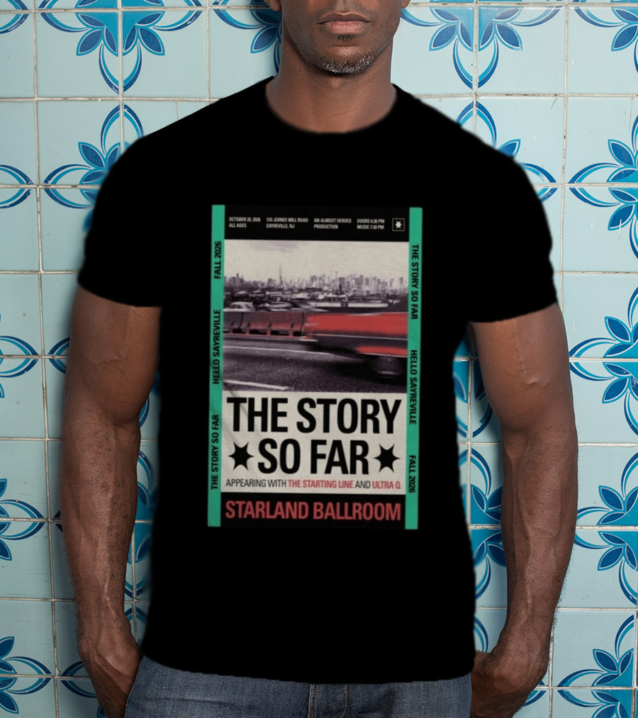 The Story So Far Starland Ballroom October 20 2026 Sayreville NJ Featuring The Starting Line Ultra Q An Almost Heroes Production Fall 2026 T-Shirt