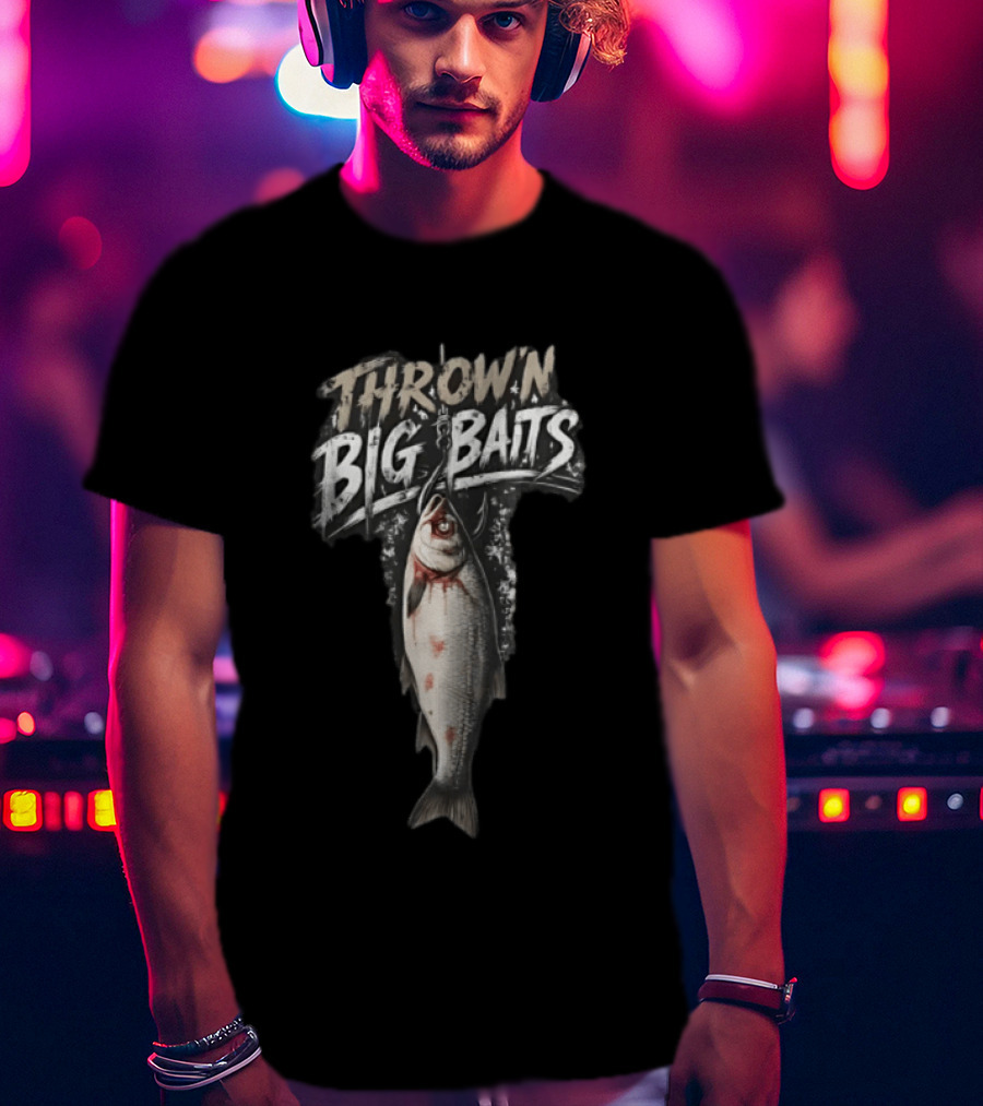 THROW'N BIG BAITS Fishing Hook And Fish T-Shirt