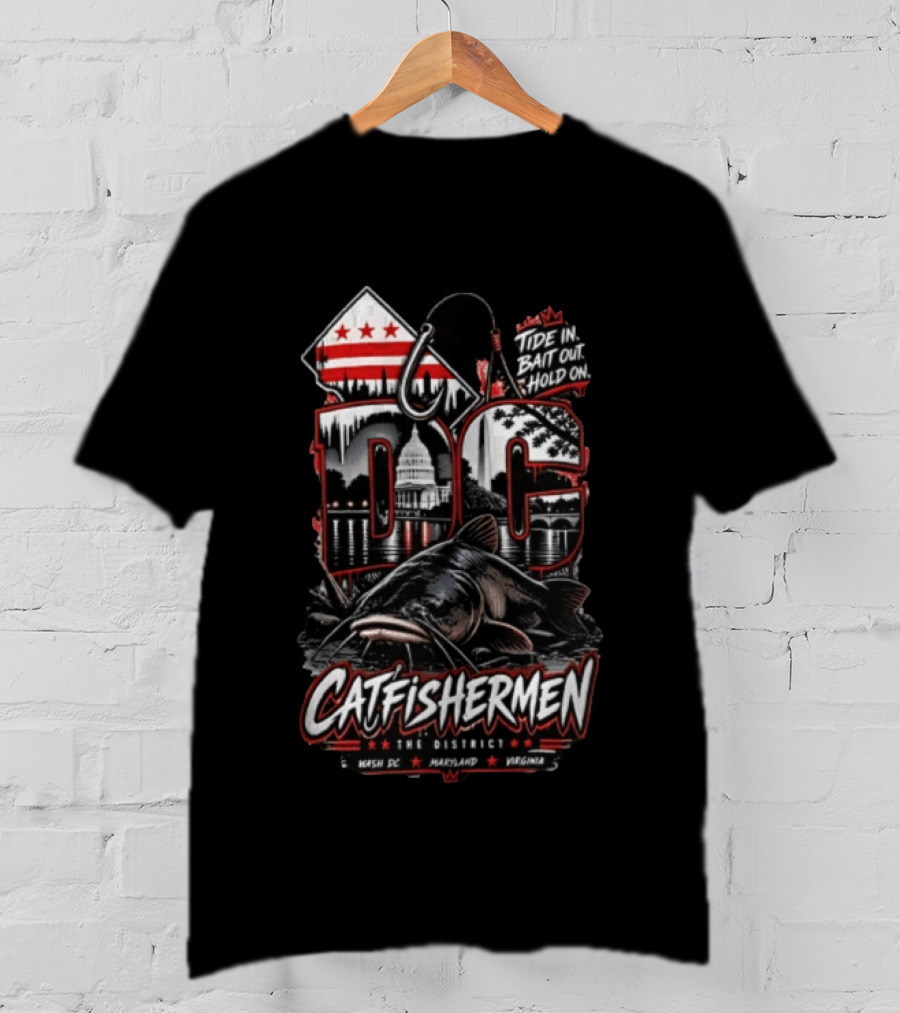 DC Catfishermen Tide In Bait Out Hold On The District Washington Maryland Virginia T-Shirt