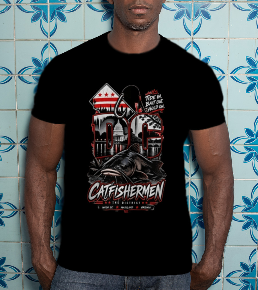 DC Catfishermen Tide In Bait Out Hold On The District Washington Maryland Virginia T-Shirt