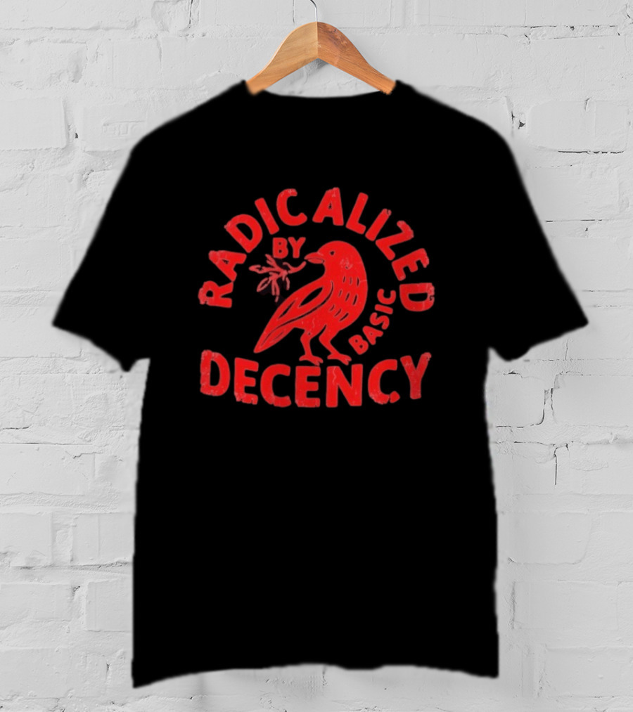 Radicalized By Basic Decency Crow Raven T-Shirt