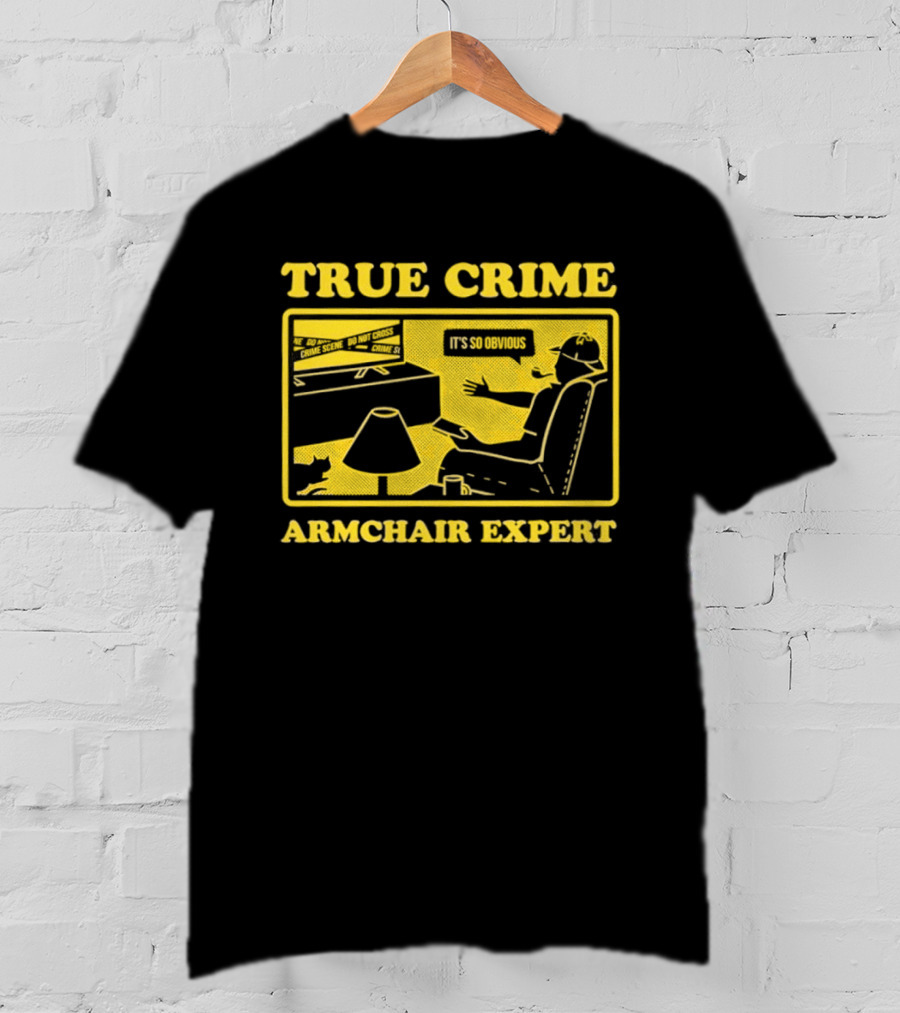 True Crime Armchair Expert It's So Obvious Cozy Viewing T-Shirt