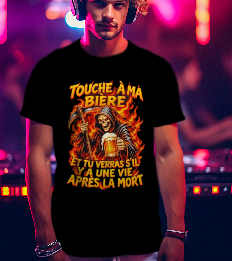 Touche A Ma Biere Et Tu Verras S'il Y A Une Vie Apres La Mort Skeleton Holding Beer T-Shirt