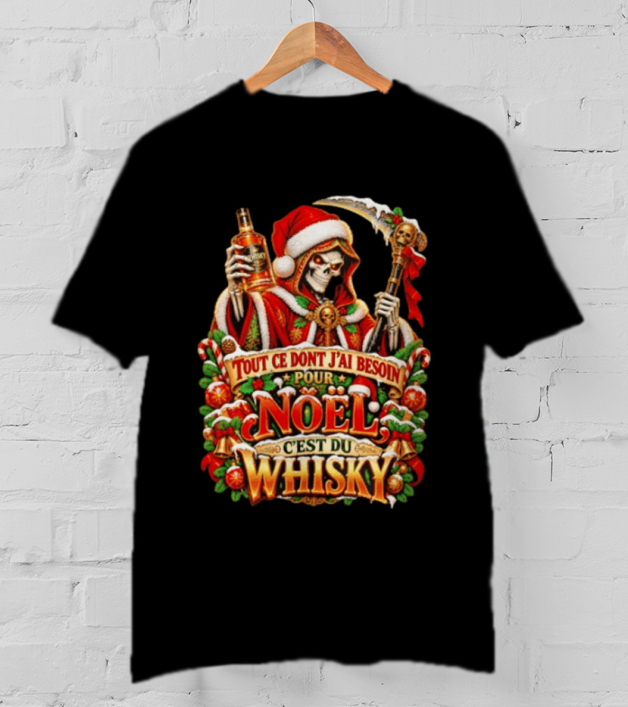 Skeleton Santa Tout Ce Dont J'ai Besoin Pour Noël C'est Du Whisky T-Shirt