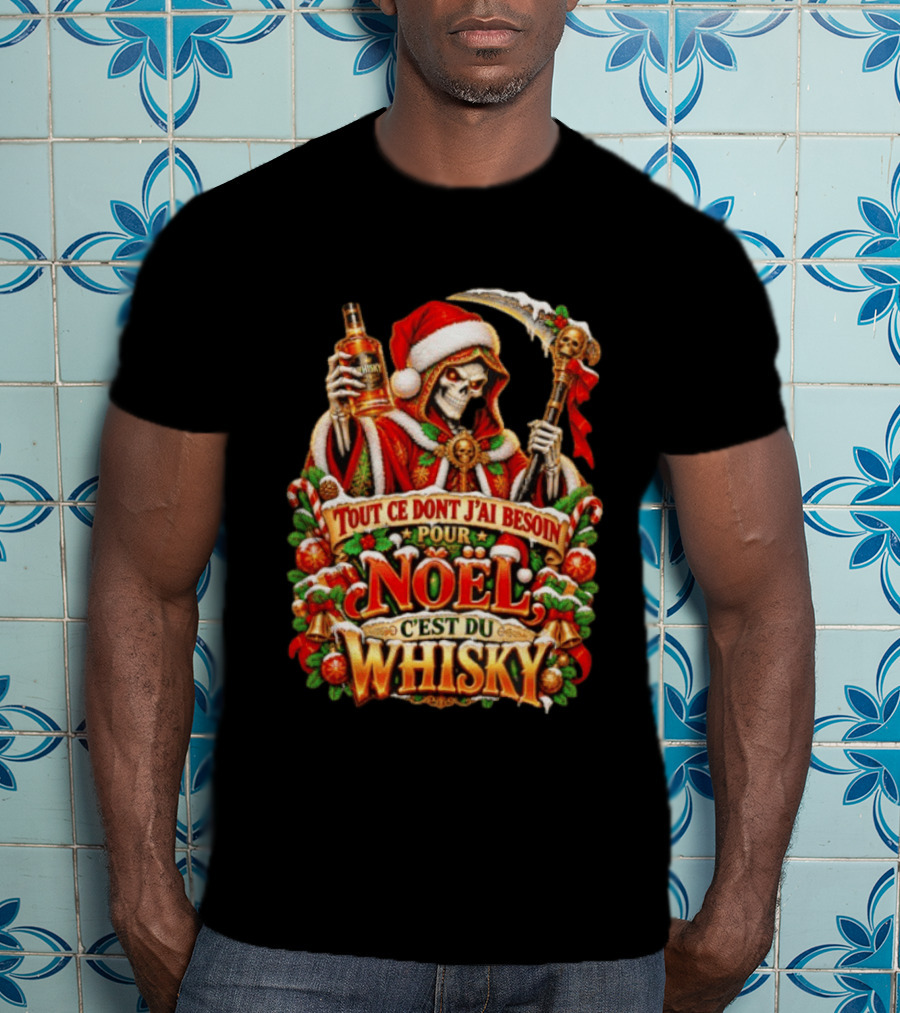 Skeleton Santa Tout Ce Dont J'ai Besoin Pour Noël C'est Du Whisky T-Shirt