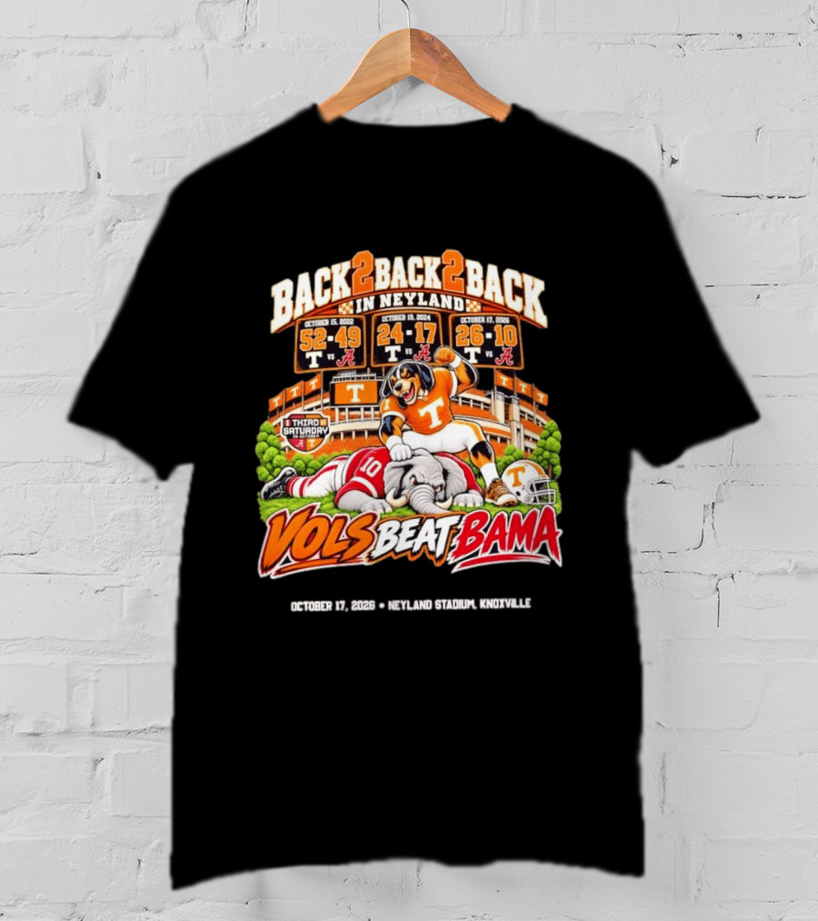Vols Beat Bama Back 2 Back 2 Back Third Saturday October Neyland Stadium Knoxville T-Shirt