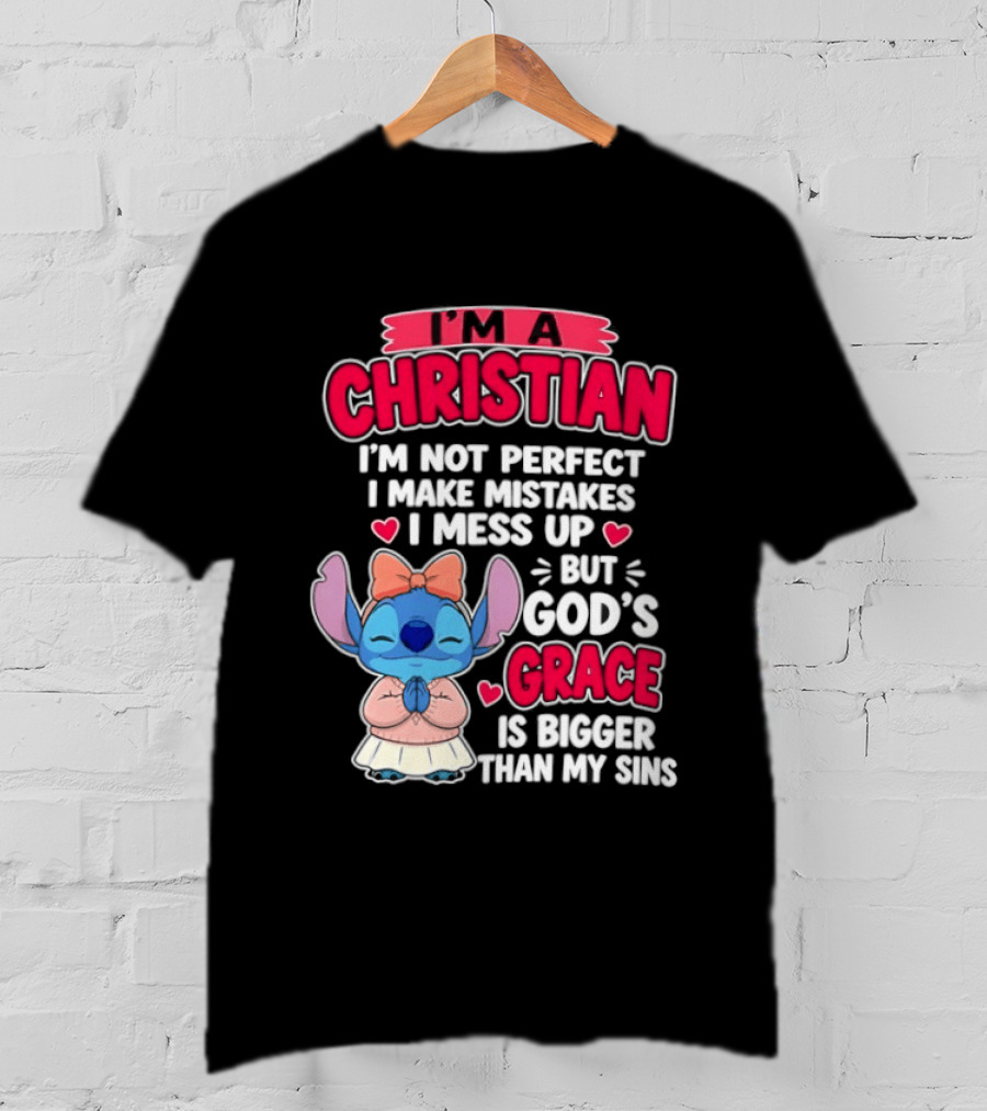 I'm A Christian I'm Not Perfect I Make Mistakes I Mess Up But God's Grace Is Bigger Than My Sins T-Shirt