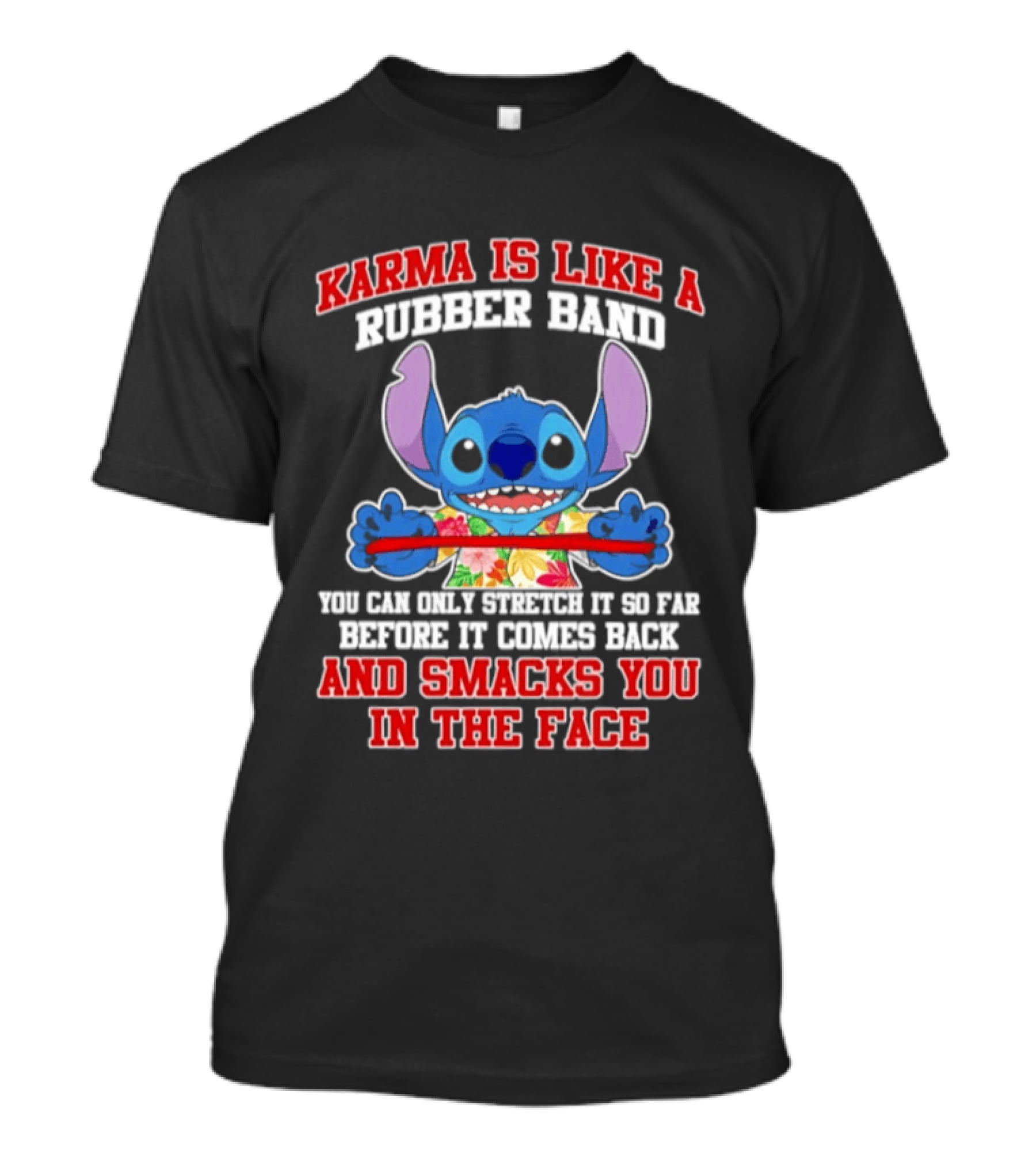 Karma Is Like A Rubber Band Stitch Smacks You In The Face T-Shirt