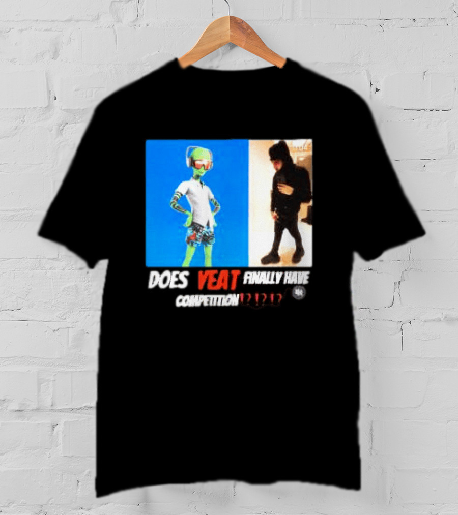 Does Yeat Finally Have Competition T-Shirt