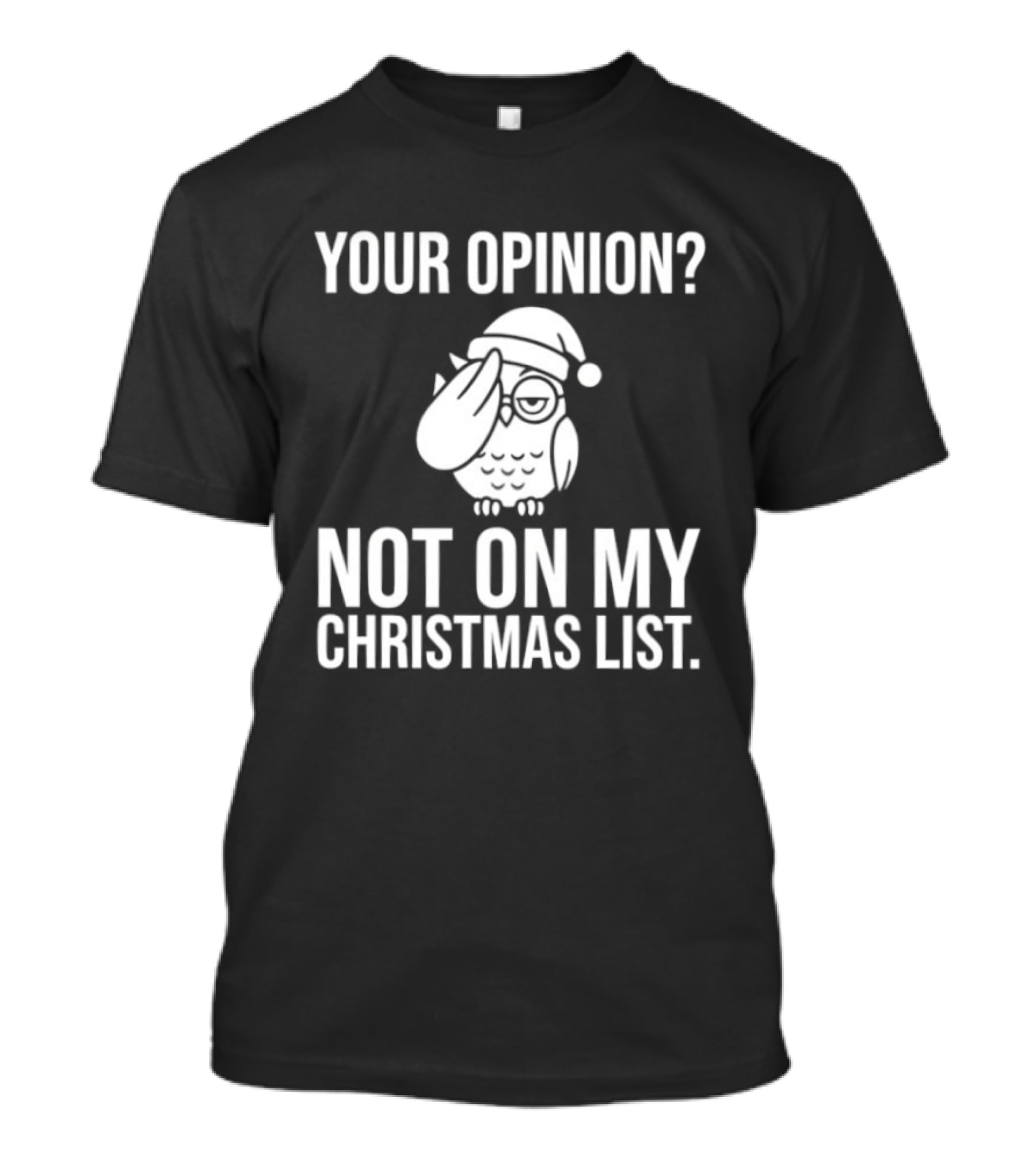 Your Opinion Not On My Christmas List Santa Owl T-Shirt