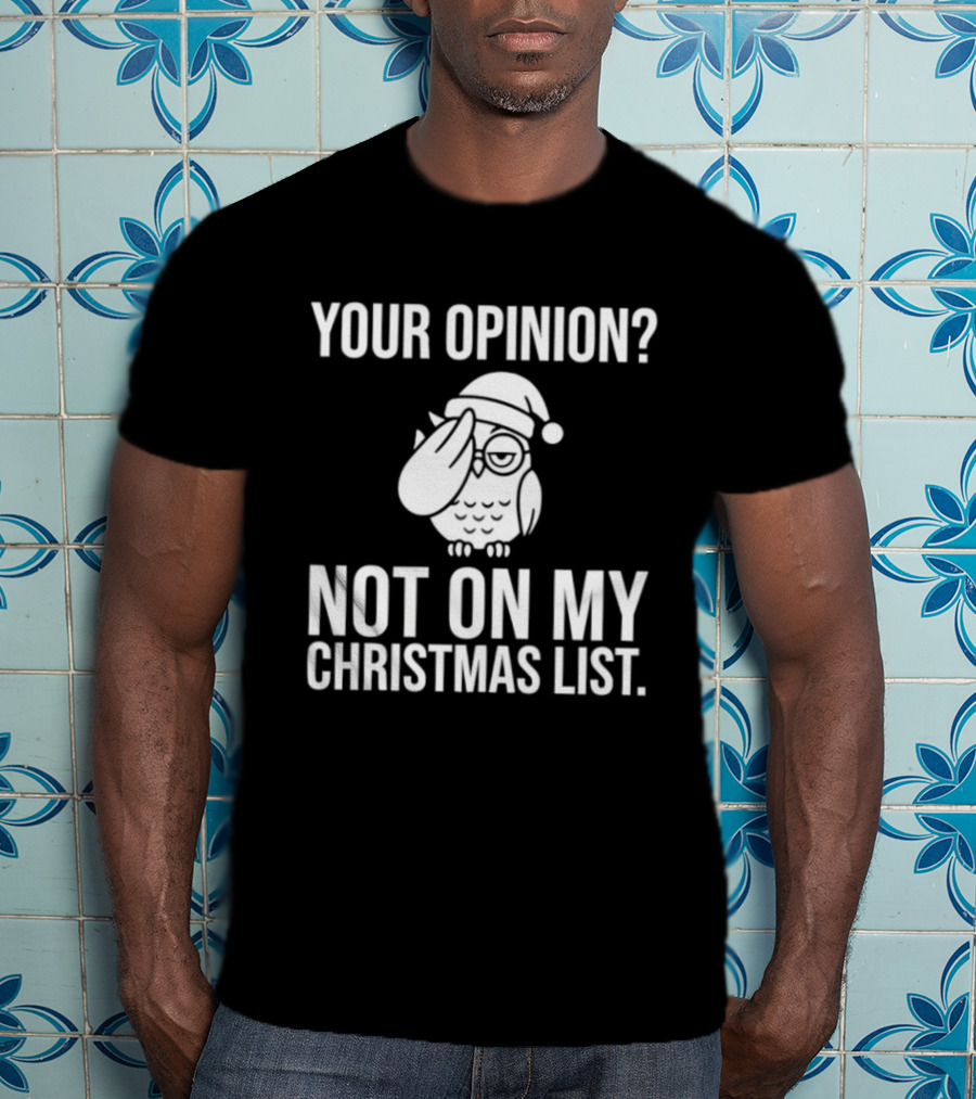 Your Opinion Not On My Christmas List Santa Owl T-Shirt