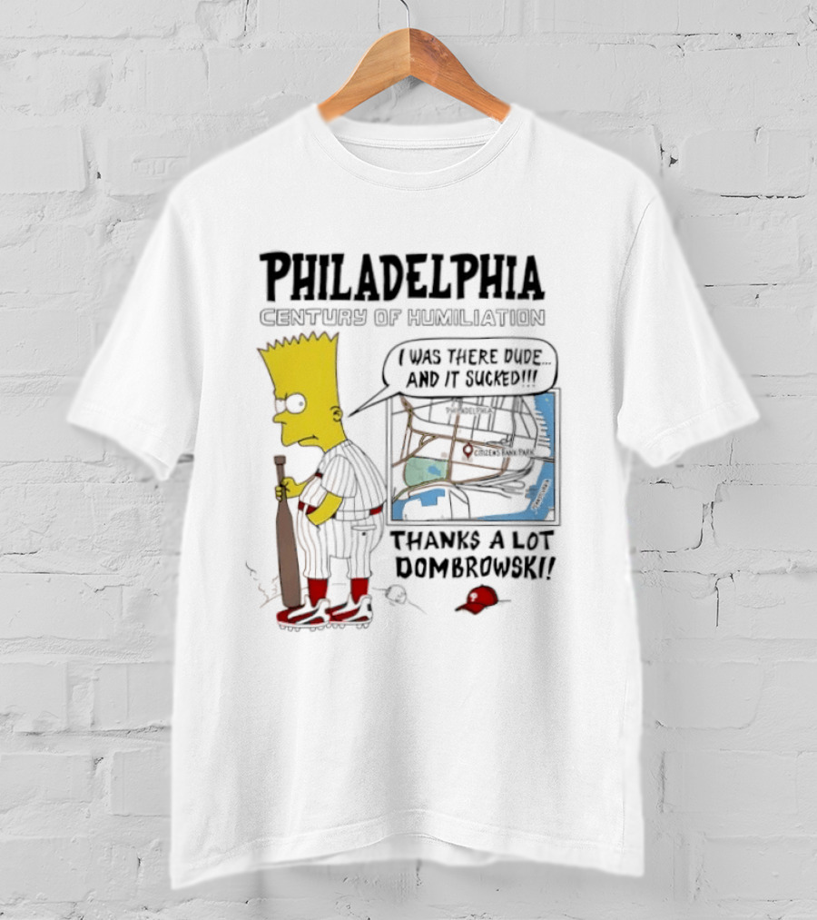Bart Simpson Philadelphia Phillies Century Of Humiliation Thanks A Lot Dombrowski T-Shirt