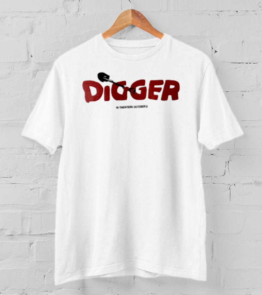 Digger Movie Release October 2 Shovel T-Shirt