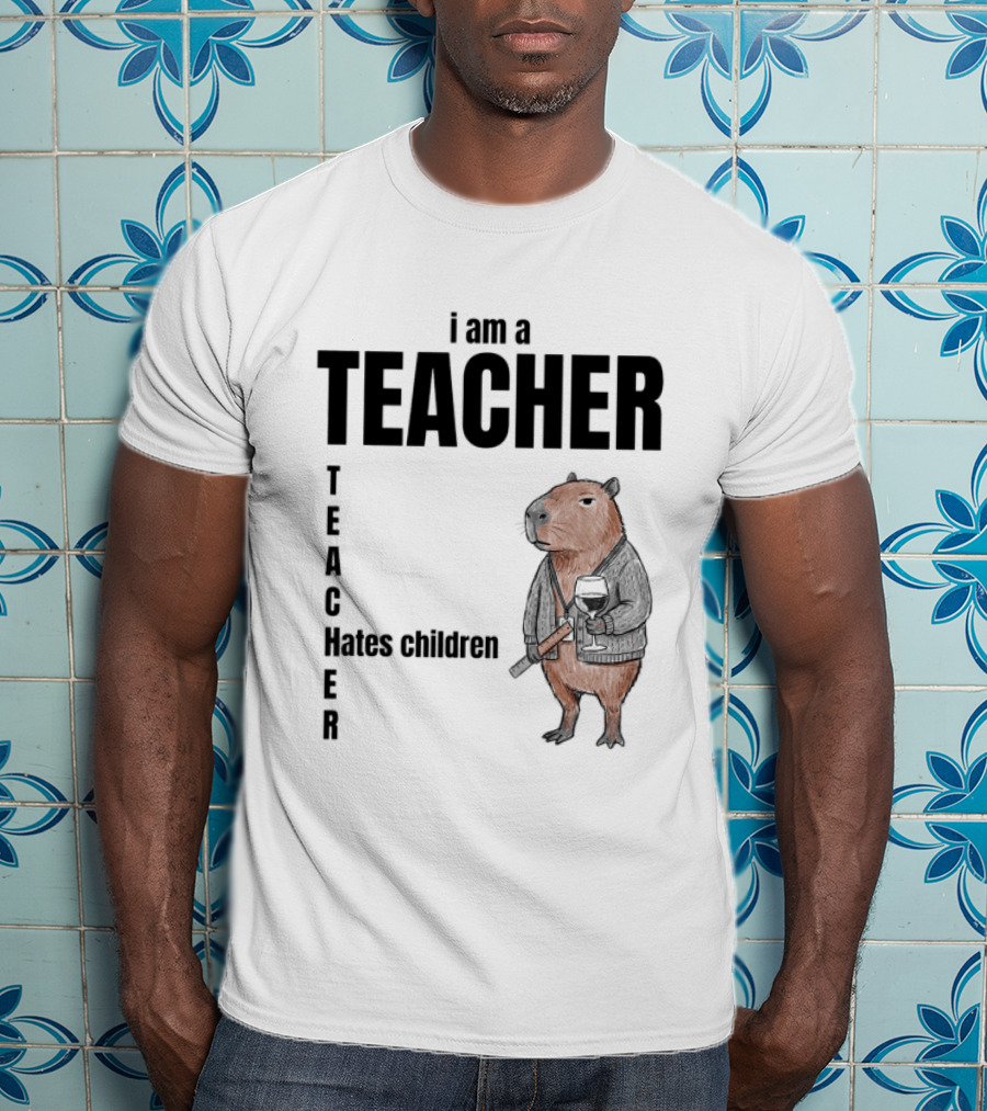 I Am A Teacher Hates Children Capybara Teacher T-Shirt