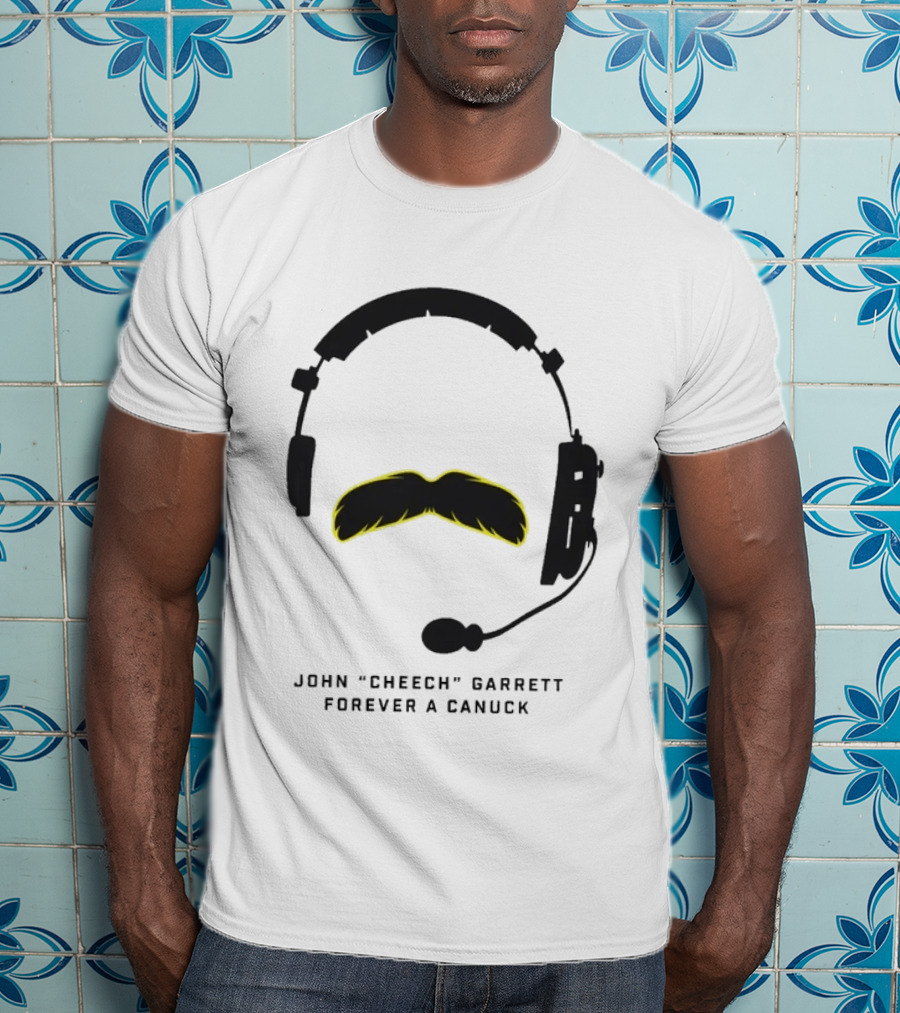 John Cheech Garrett Forever A Canuck Headset Mustache T-Shirt