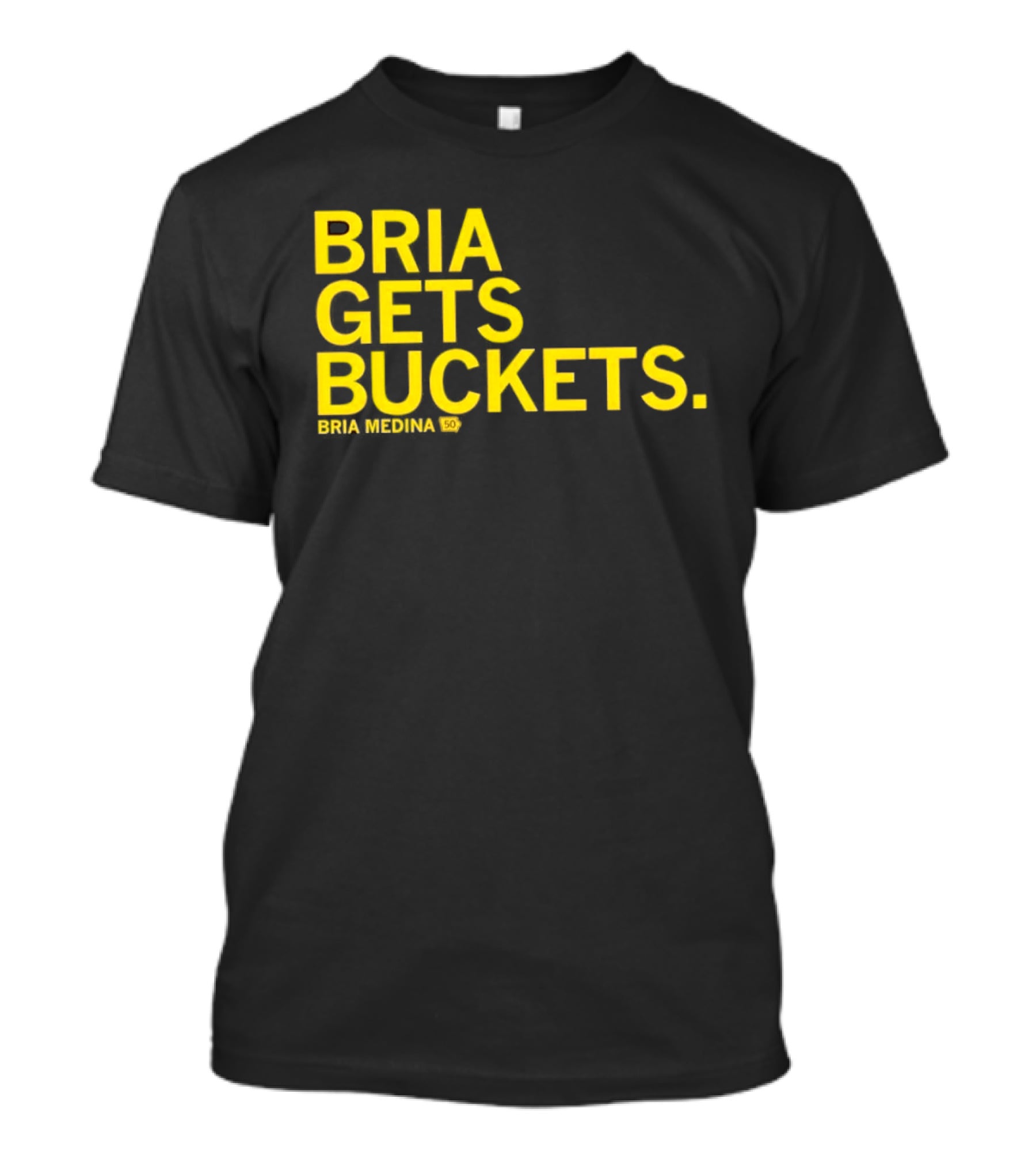 Bria Medina 50 Gets Buckets T-Shirt