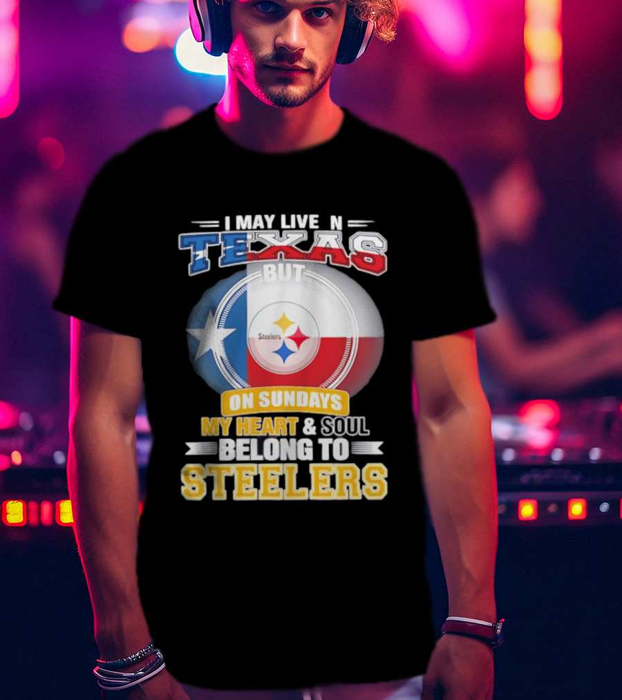 Texas Sunday Heart And Soul Belong To Steelers T-Shirt