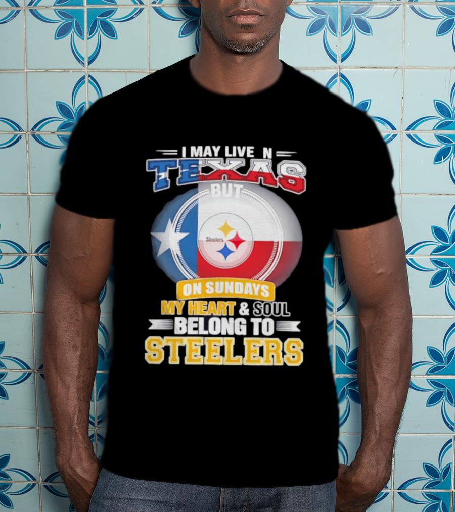 Texas Sunday Heart And Soul Belong To Steelers T-Shirt