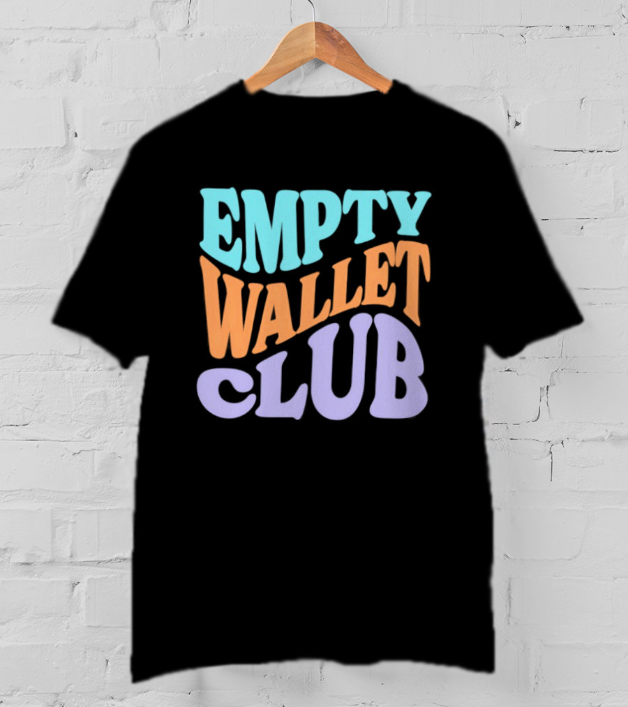 EMPTY WALLET CLUB Colorful Bold Text Fun T-Shirt