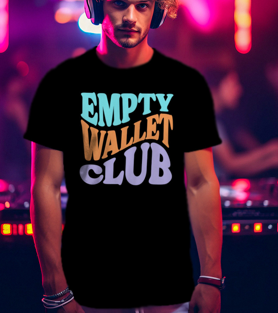 EMPTY WALLET CLUB Colorful Bold Text Fun T-Shirt