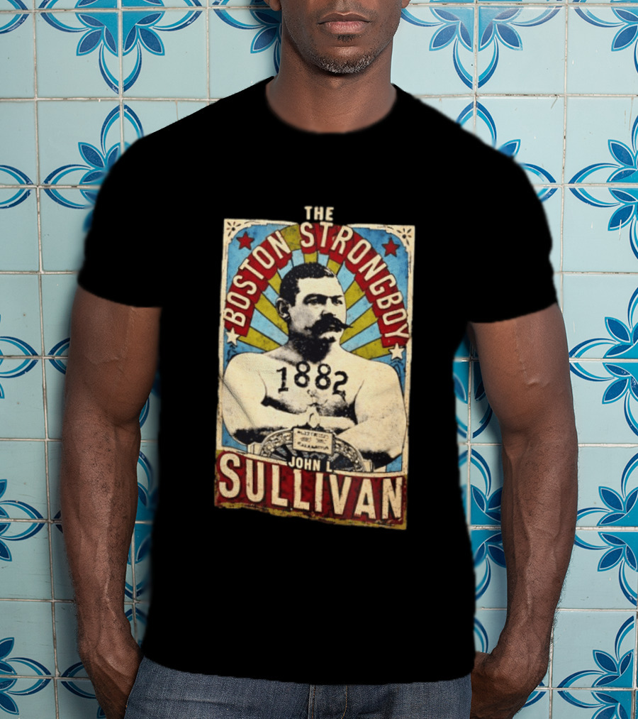 John L Sullivan 1882 The Boston Strong Boy T-Shirt