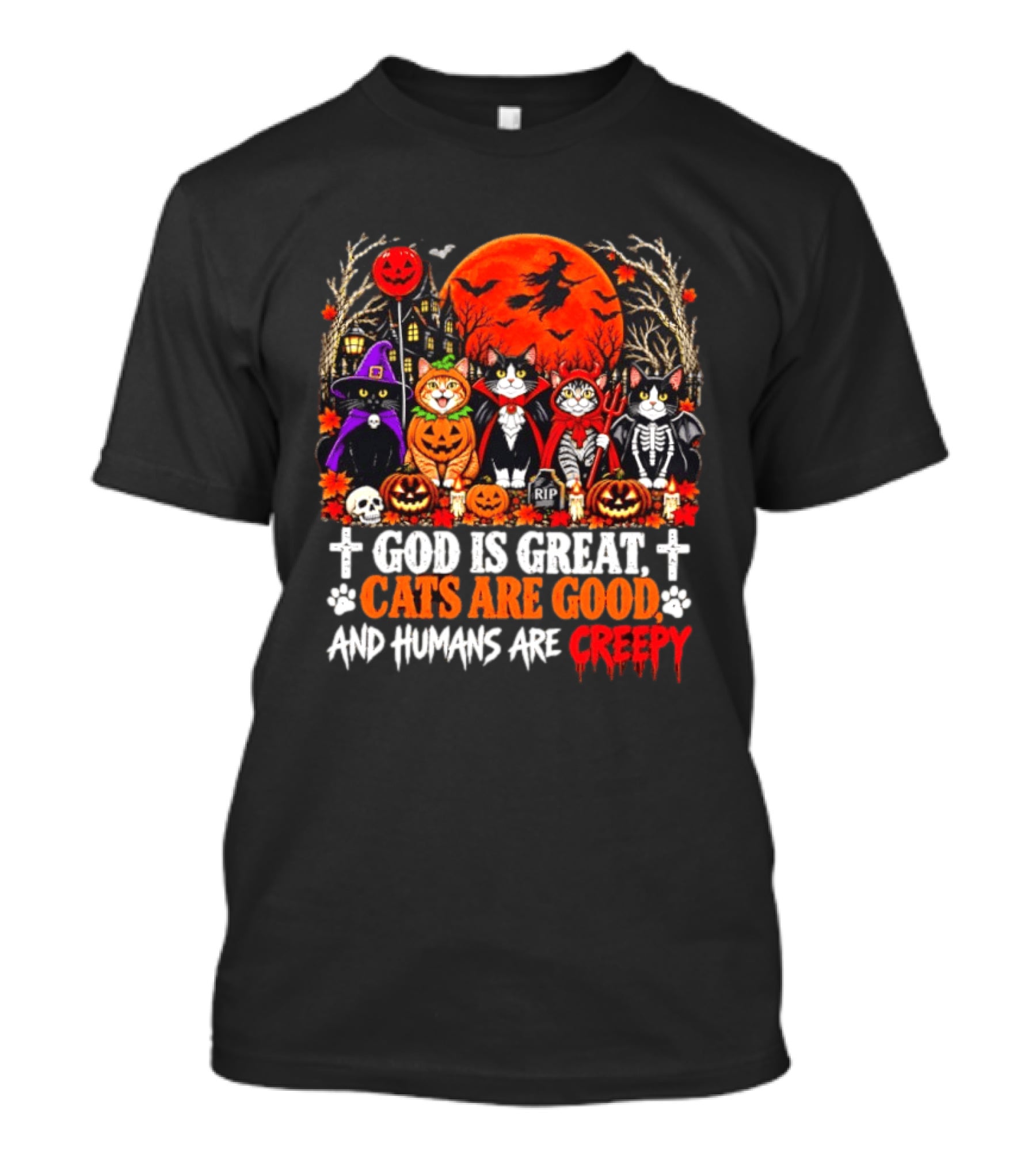 God Is Great Cats Are Good And Humans Are Creepy Halloween Cat Costumes T-Shirt