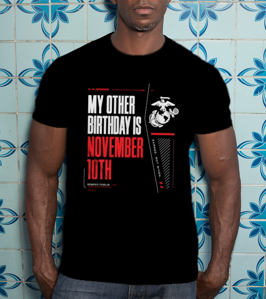 My Other Birthday Is November 10th Marines Semper Fidelis Performance T-Shirt