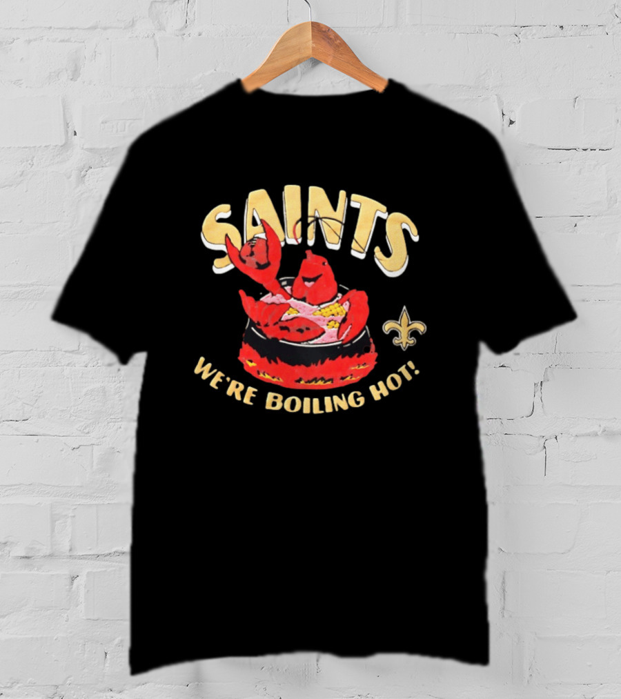 New Orleans Saints Crawfish We're Boiling Hot Fleur De Lis T-Shirt