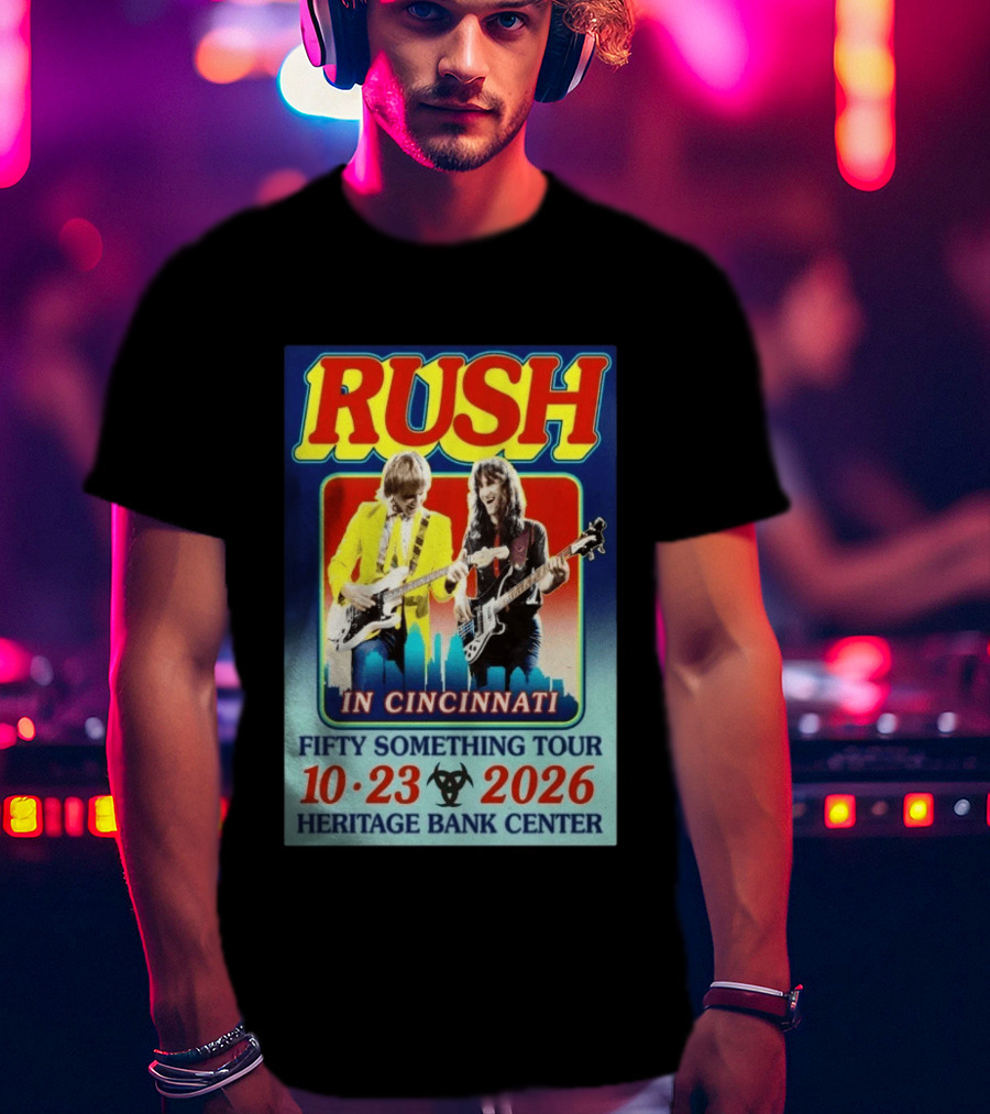 Rush In Cincinnati Fifty Something Tour 10 23 2026 Heritage Bank Center T-Shirt