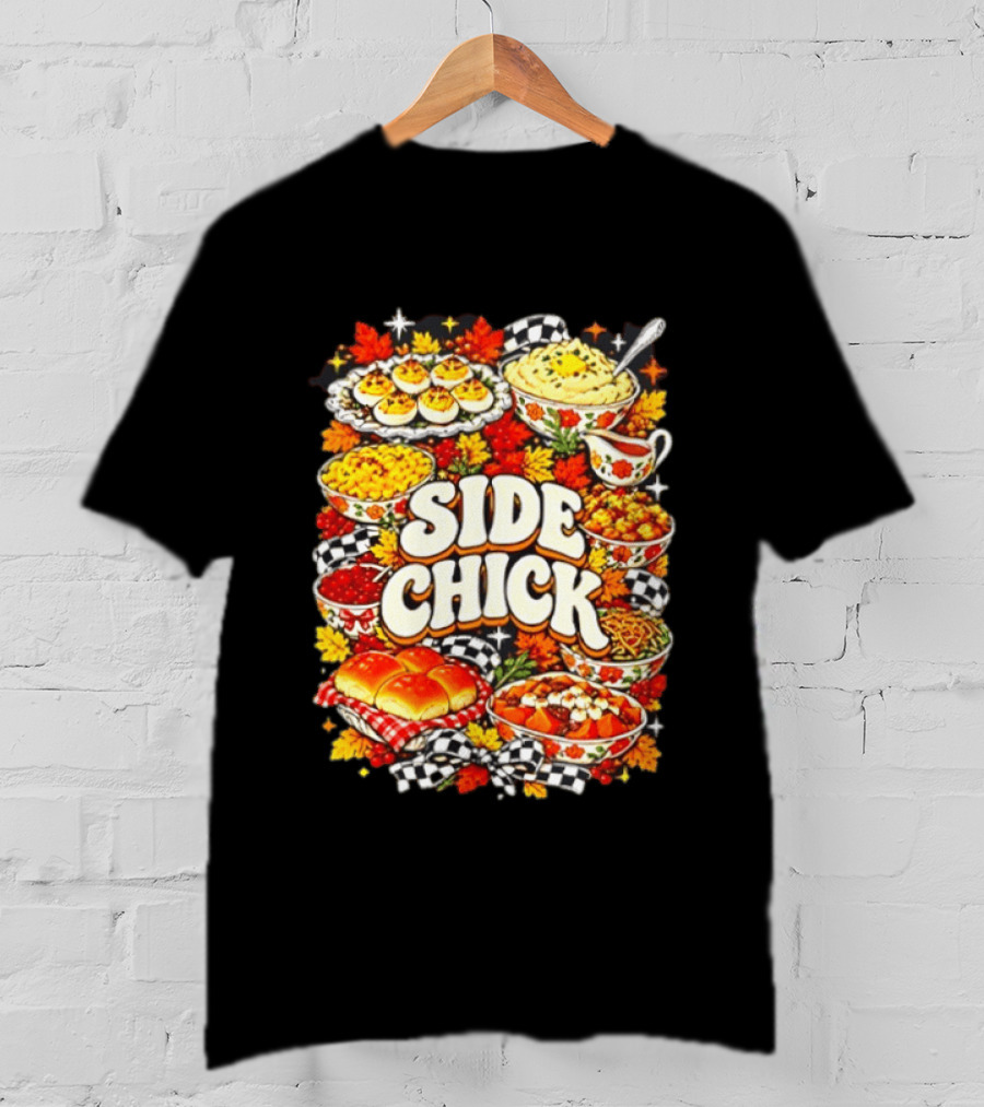 Side Chick Thanksgiving 2026 Feast Deviled Eggs Collard Greens Rolls Casserole T-Shirt