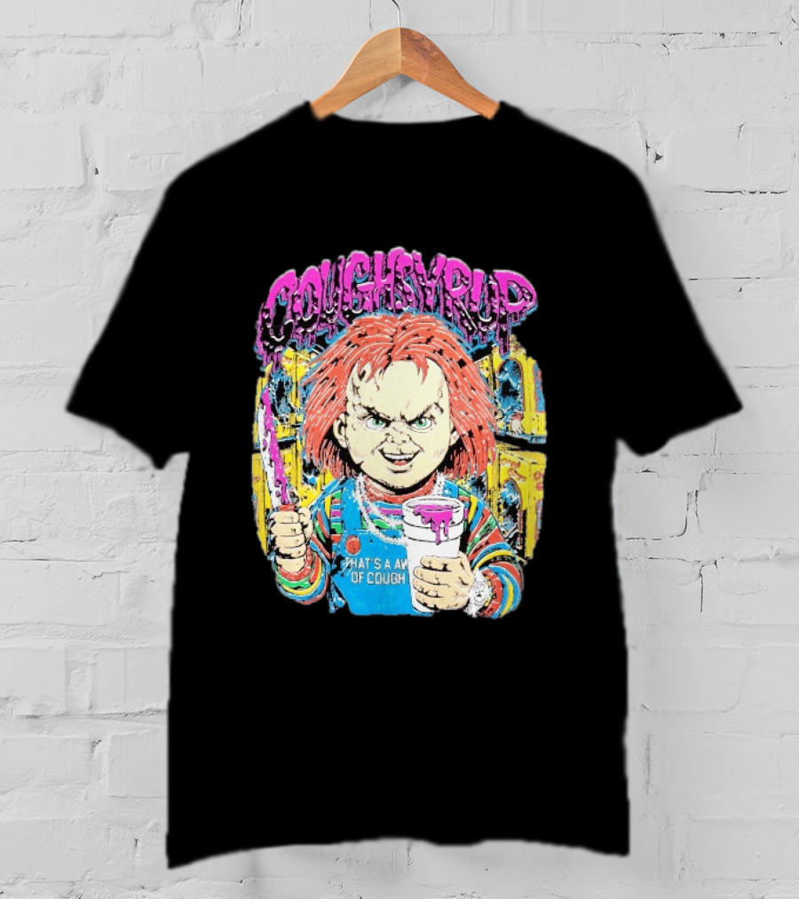 Cough Syrup Chucky That's A Awful Lot T-Shirt