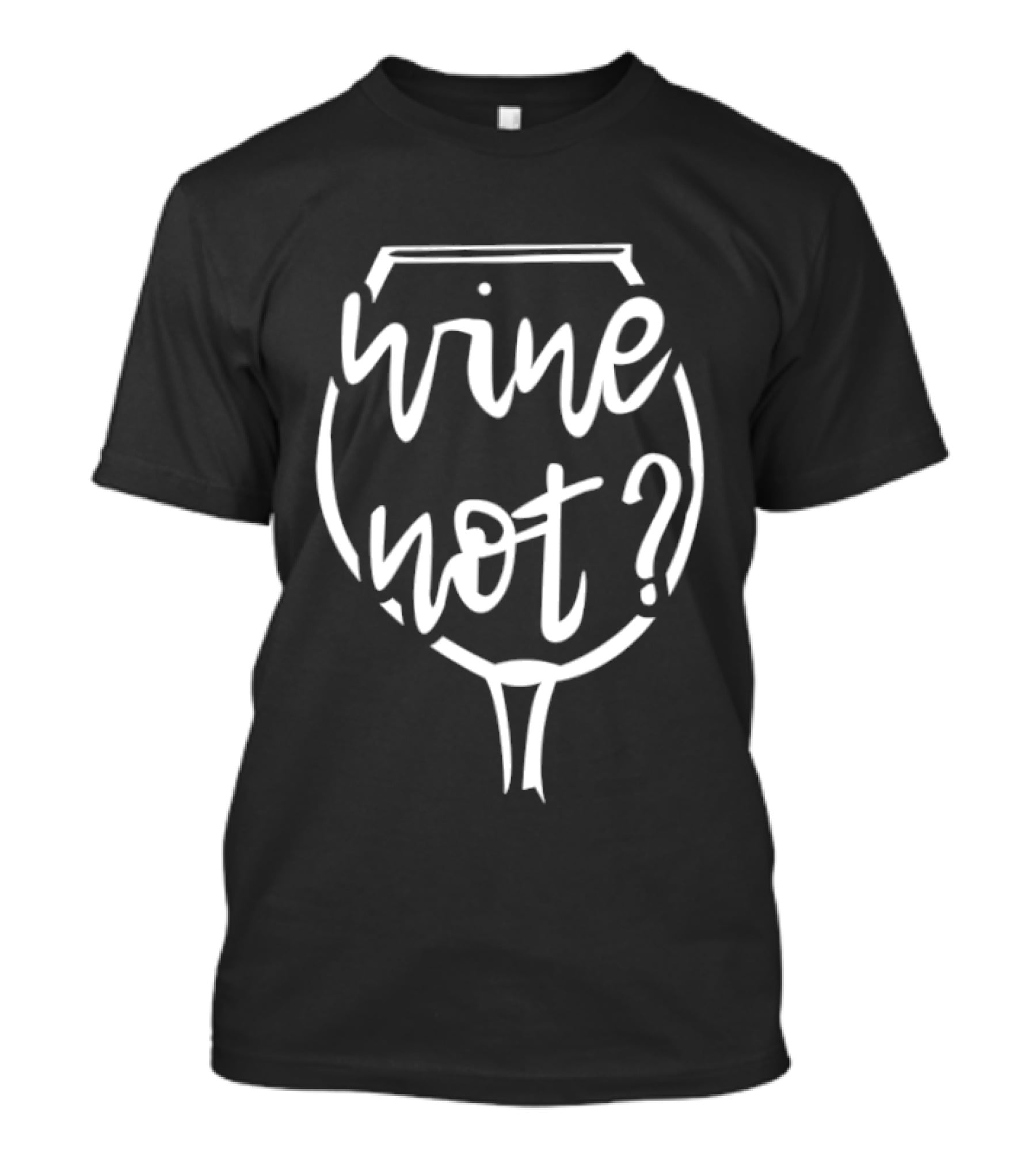 Wine Not Glass Shaped Text Playful Phrase T-Shirt