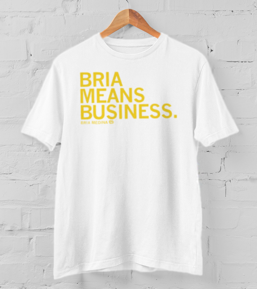 Bria Medina Means Business 50 Motivational T-Shirt
