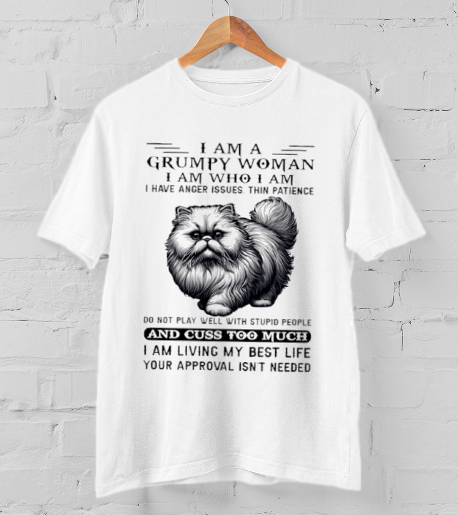I Am A Grumpy Woman I Am Who I Am Anger Issues Thin Patience Living My Best Life Cat T-Shirt