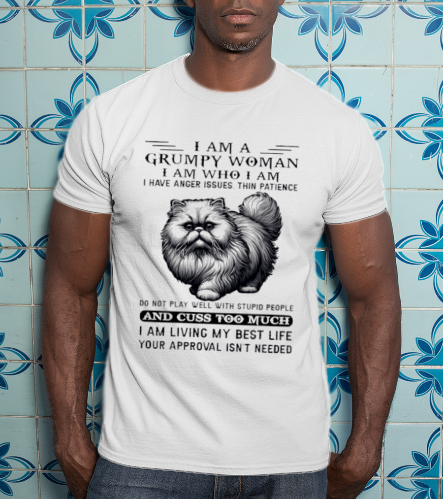 I Am A Grumpy Woman I Am Who I Am Anger Issues Thin Patience Living My Best Life Cat T-Shirt