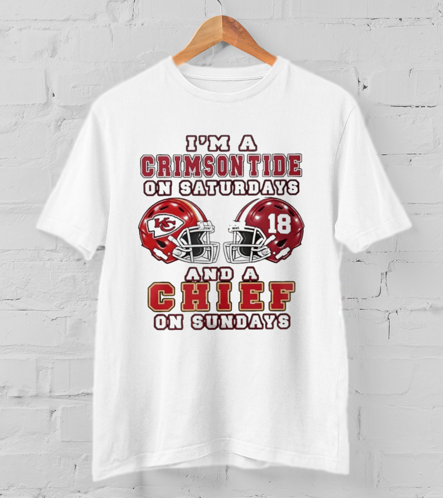 I'm A Crimson Tide On Saturdays And A Chief On Sundays Helmets 18 KC T-Shirt