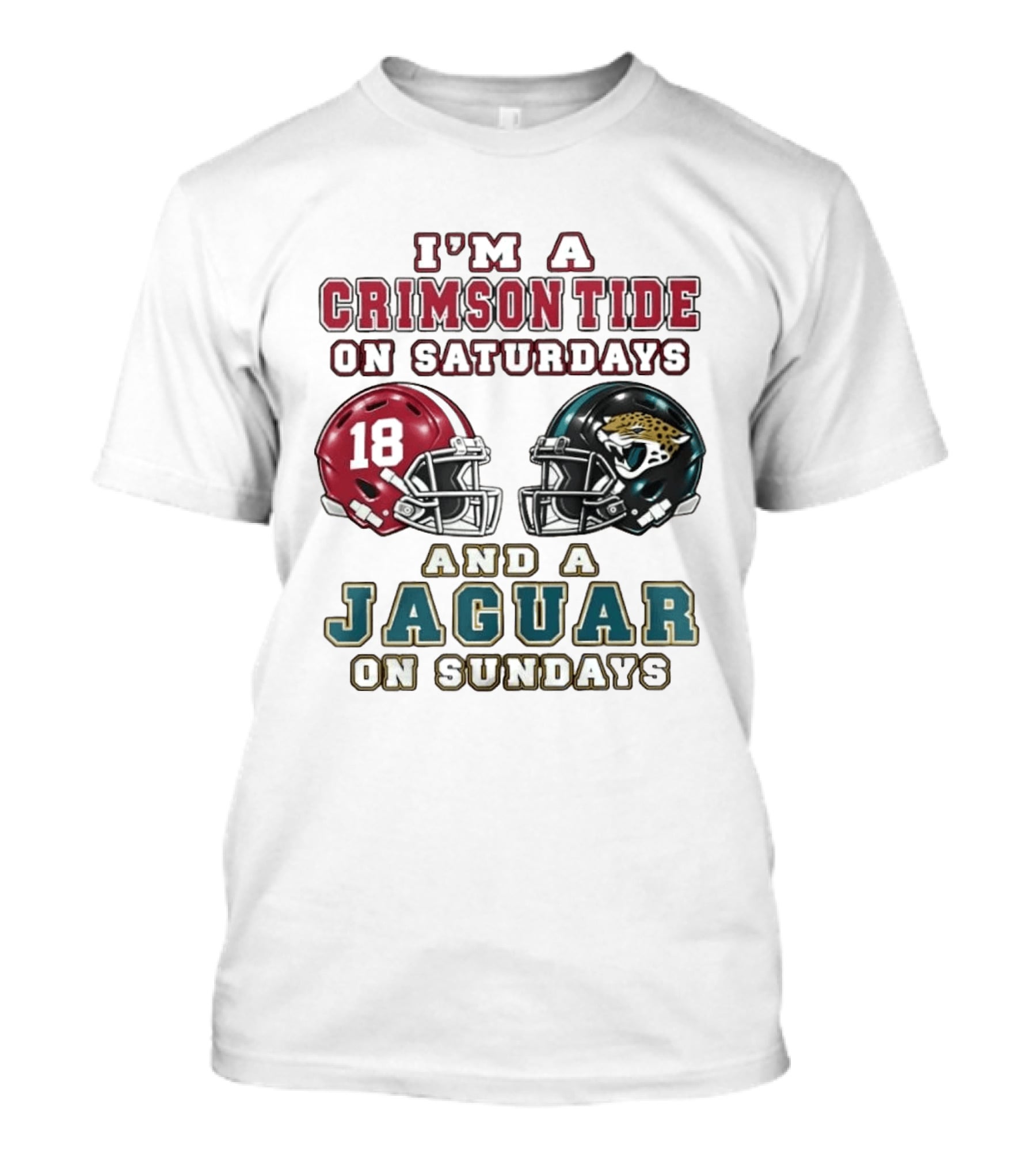 I'm A Crimson Tide On Saturdays 18 Helmet And A Jaguar On Sundays Football Helmets T-Shirt