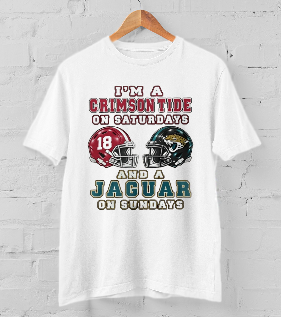 I'm A Crimson Tide On Saturdays 18 Helmet And A Jaguar On Sundays Football Helmets T-Shirt