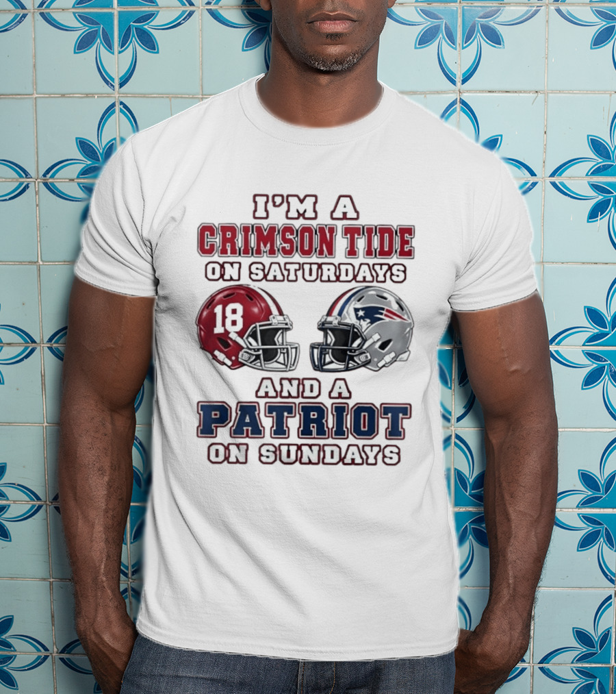 I'm A Crimson Tide On Saturdays 18 Helmet And A Patriot On Sundays Football Helmets T-Shirt